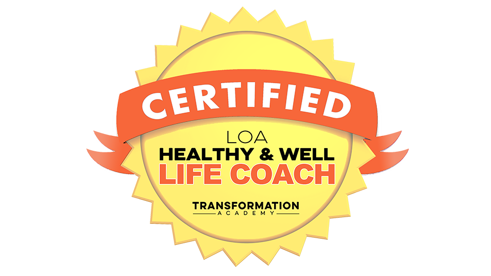 LOA Healthy + Well Life Coach Certification - Transformation Academy